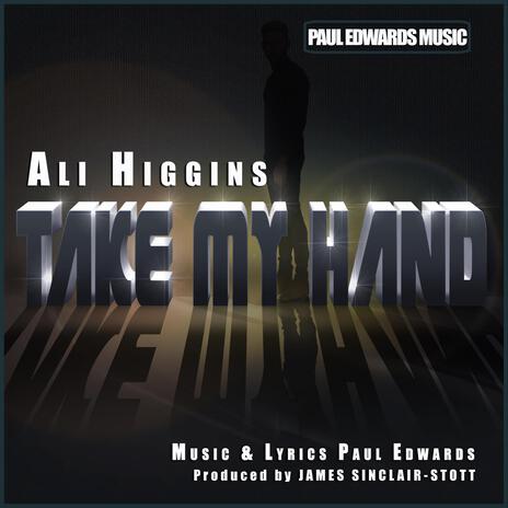 Take My Hand ft. Ali Higgins | Boomplay Music