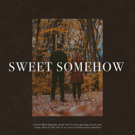 Sweet Somehow | Boomplay Music