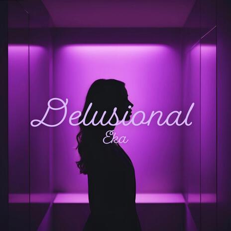 Delusional | Boomplay Music