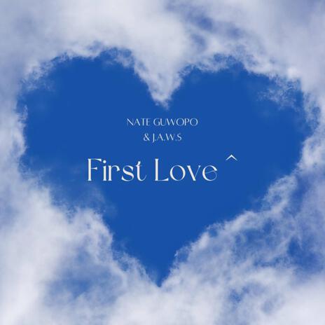 First Love ft. J.A.W.$ | Boomplay Music