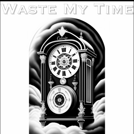 Waste My Time | Boomplay Music