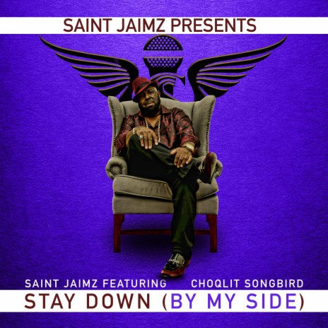 STAY DOWN (BY MY SIDE) ft. CHOQLIT SONGBIRD | Boomplay Music