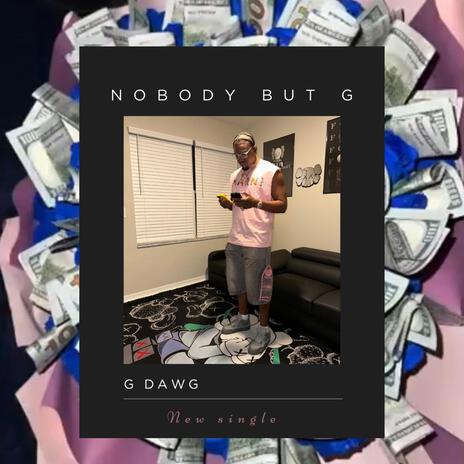 Nobody But G | Boomplay Music