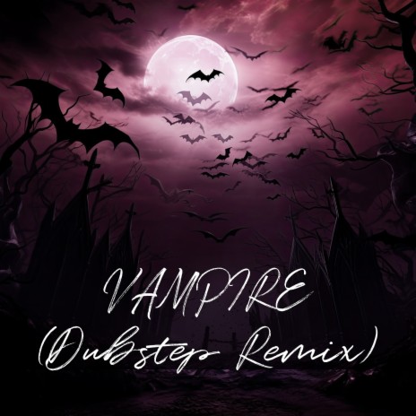 Vampire (Dubstep Remix) | Boomplay Music