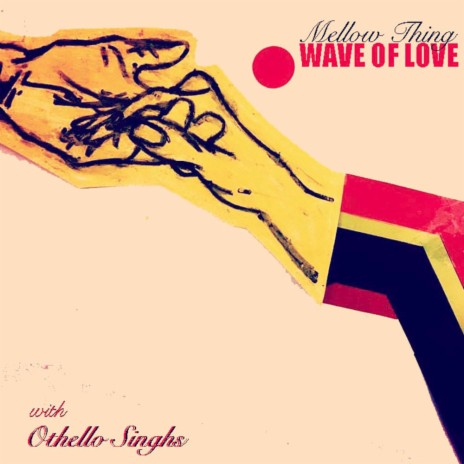 Wave Of Love ft. Othello Singhs