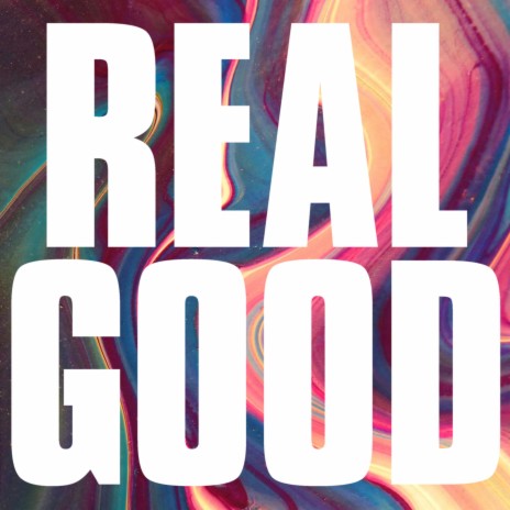 Real Good | Boomplay Music