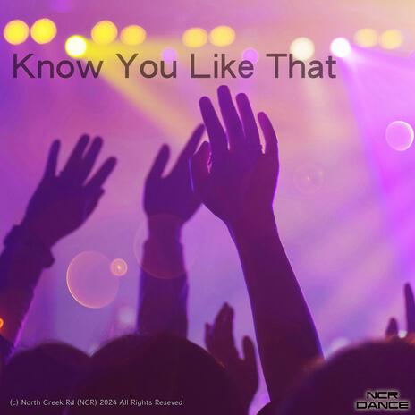 Know You Like That | Boomplay Music