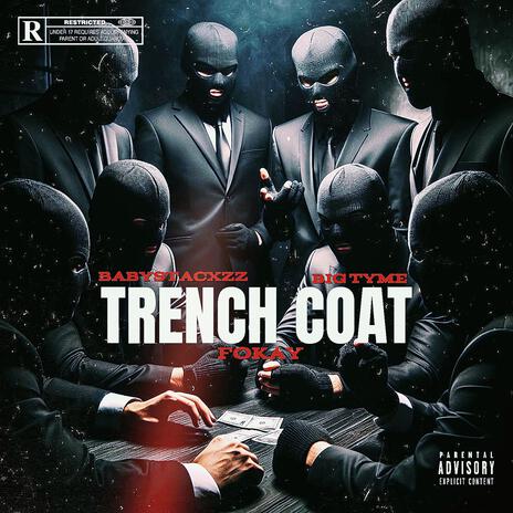 TRENCH COAT ft. Babystacxzz & Fokay | Boomplay Music