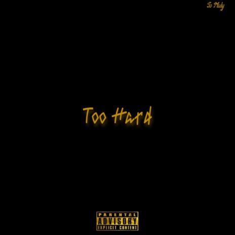 Too Hard | Boomplay Music