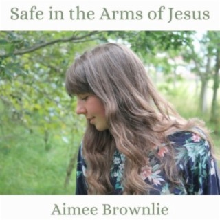 Safe In The Arms Of Jesus