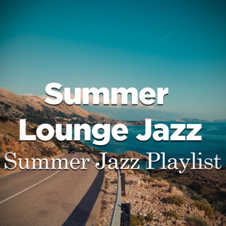 Summer Jazz Playlist | Boomplay Music