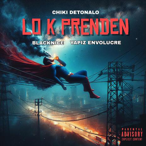 LO K PRENDEN ft. BlackNice & Yapiz Envolucre | Boomplay Music