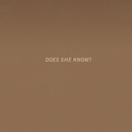 Does She Know? | Boomplay Music