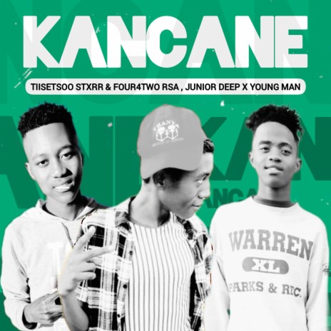Kancane ft. Tiisetsoo Stxrr, Junior Deep & Young Man | Boomplay Music
