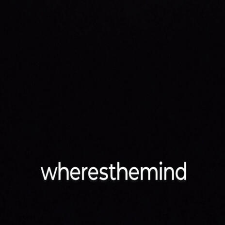 wheresthemind | Boomplay Music