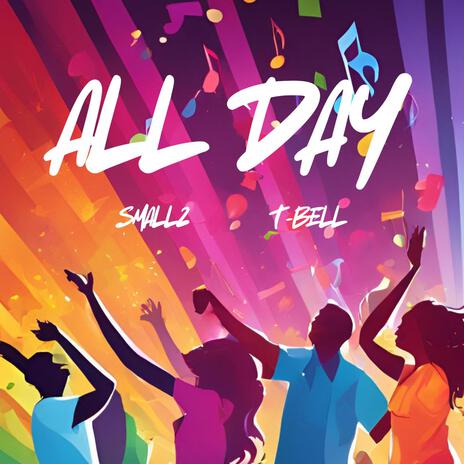 All Day ft. T-Bell | Boomplay Music