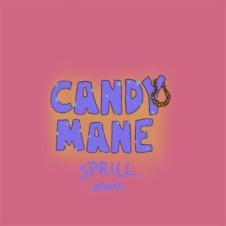 Candy Mane (SPRILL. Remix)