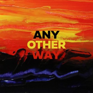 Any Other Way lyrics | Boomplay Music