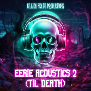 Eerie Acoustics 2 (Til Death)