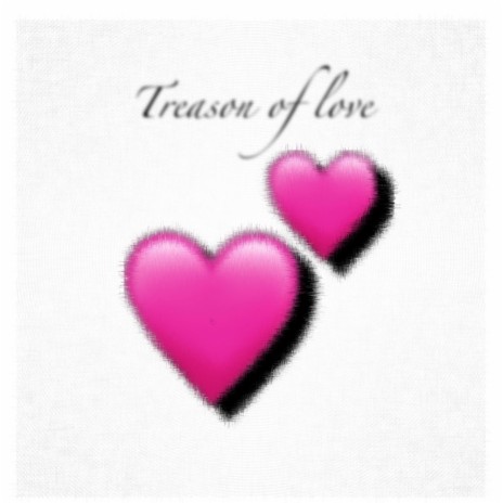 Treason of love | Boomplay Music