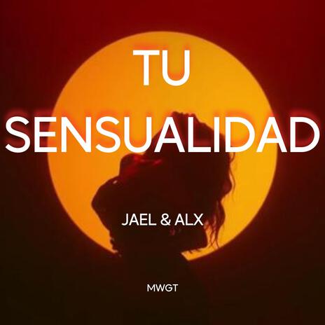 Tu Sensualidad ft. ALX | Boomplay Music