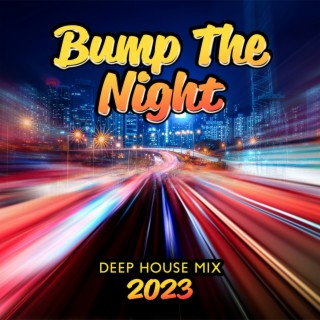 Bump The Night: Deep House Mix 2023, Midnight Drive Chillout for Your Mind, Best Car Music Playlist