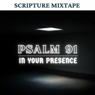 Psalm 91 (In Your Presence)