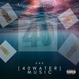 E40 (40 Water) Music