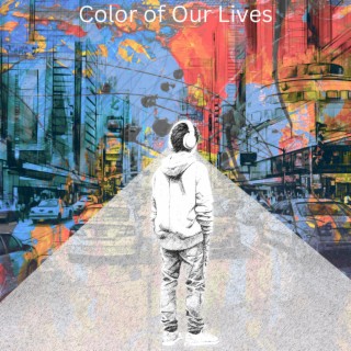Color of our Lives (Reimagined)
