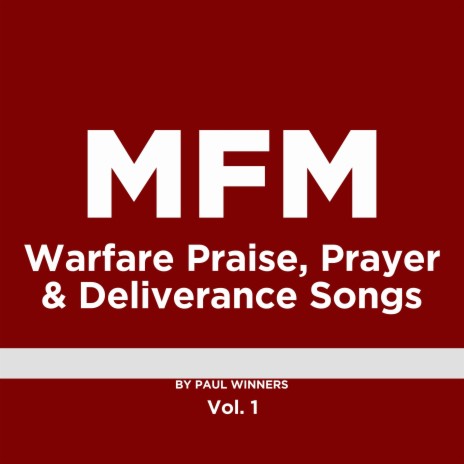 MFM Warfare Praise, Prayer and Deliverance Songs, Vol. 1