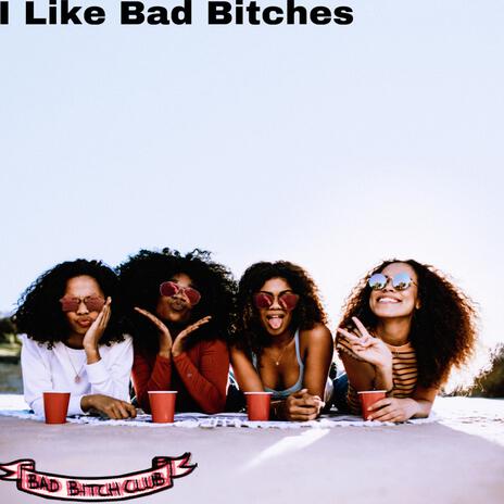 I Like Bad Bitches | Boomplay Music