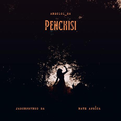 Penchisi ft. JasonFrvnko SA & Nate Africa | Boomplay Music