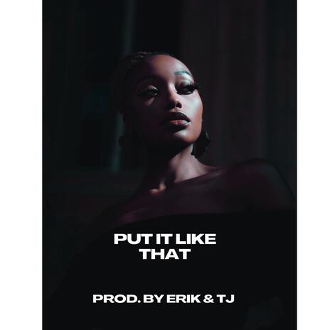 Put It Like That-Prod. By Erik & TJ | Boomplay Music