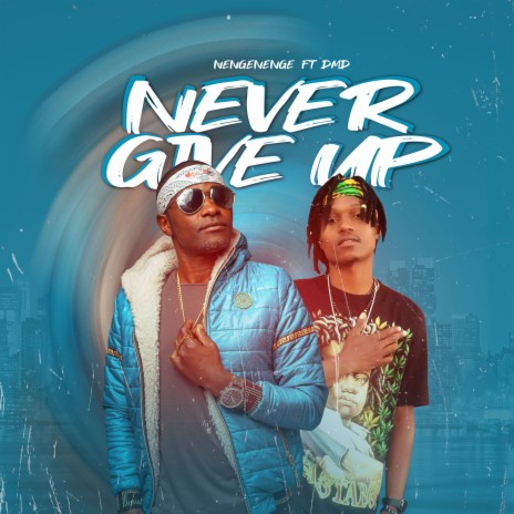 Never Give Up ft. DMD | Boomplay Music