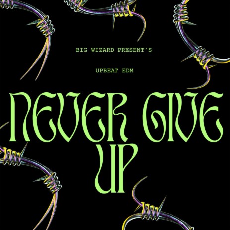 NEVER GIVE UP | Boomplay Music