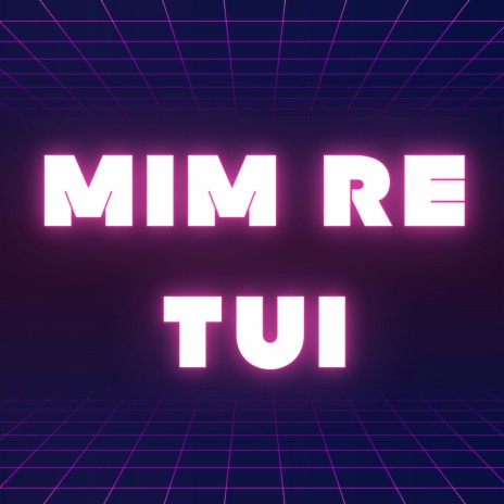 Mim Re Tui