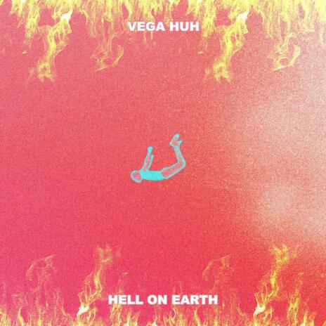 Hell on Earth ft. Vega HUH | Boomplay Music