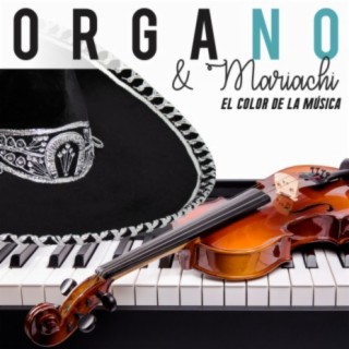 Órgano y Mariachi: El Color de la Música