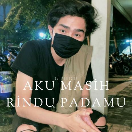 Aku Masih Rindu Padamu | Boomplay Music