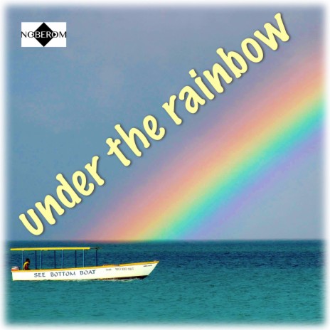 Under the rainbow | Boomplay Music