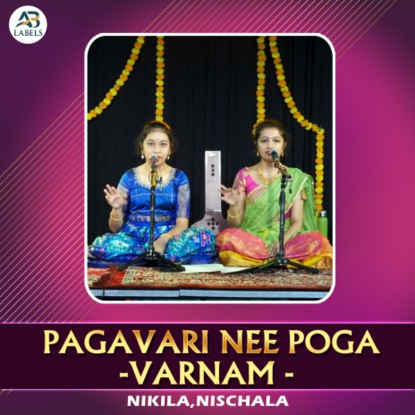 Pagavari Nee Poga - Varnam ft. Nischala | Boomplay Music