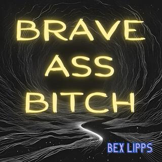 Brave Ass Bitch lyrics | Boomplay Music