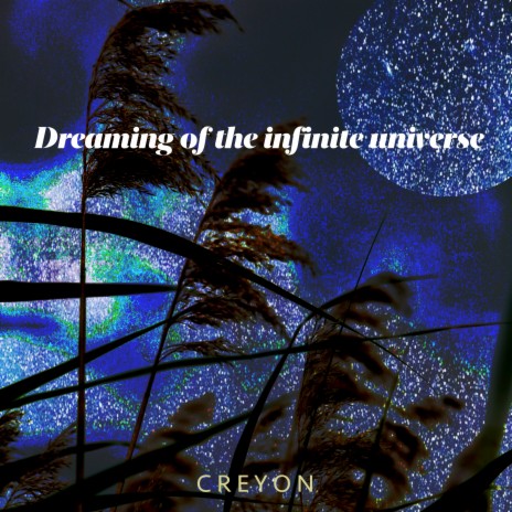 Dreaming of the infinite universe | Boomplay Music