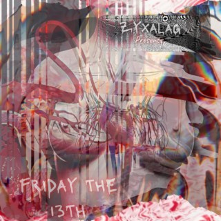 Zyxalag Presents, Friday the 13th