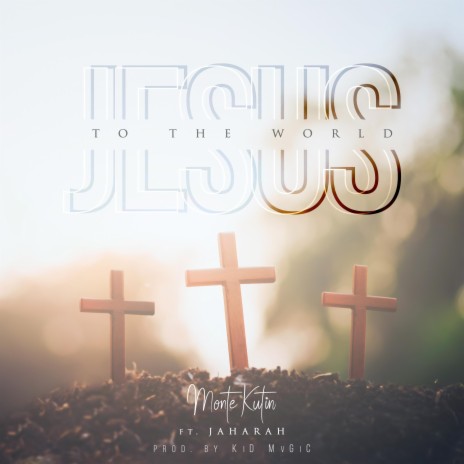 Jesus To The World ft. Jaharah | Boomplay Music