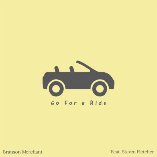 Go For a Ride ft. Steven Fletcher lyrics | Boomplay Music