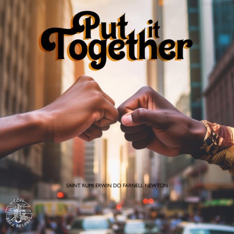 Put It Together ft. Erwin Do & Farnell Newton | Boomplay Music