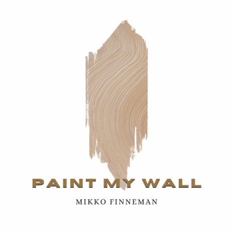 Paint My Wall | Boomplay Music