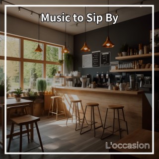 Music to Sip By