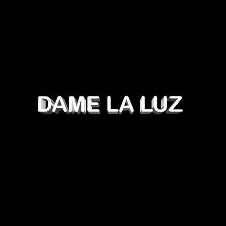 DAME LA LUZ ft. EL PREDY | Boomplay Music